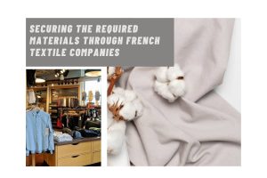 securing-the-required-materials-through-french-textile-companies