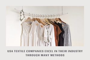 usa-textile-companies-excel-in-their-industry-through-many-methods